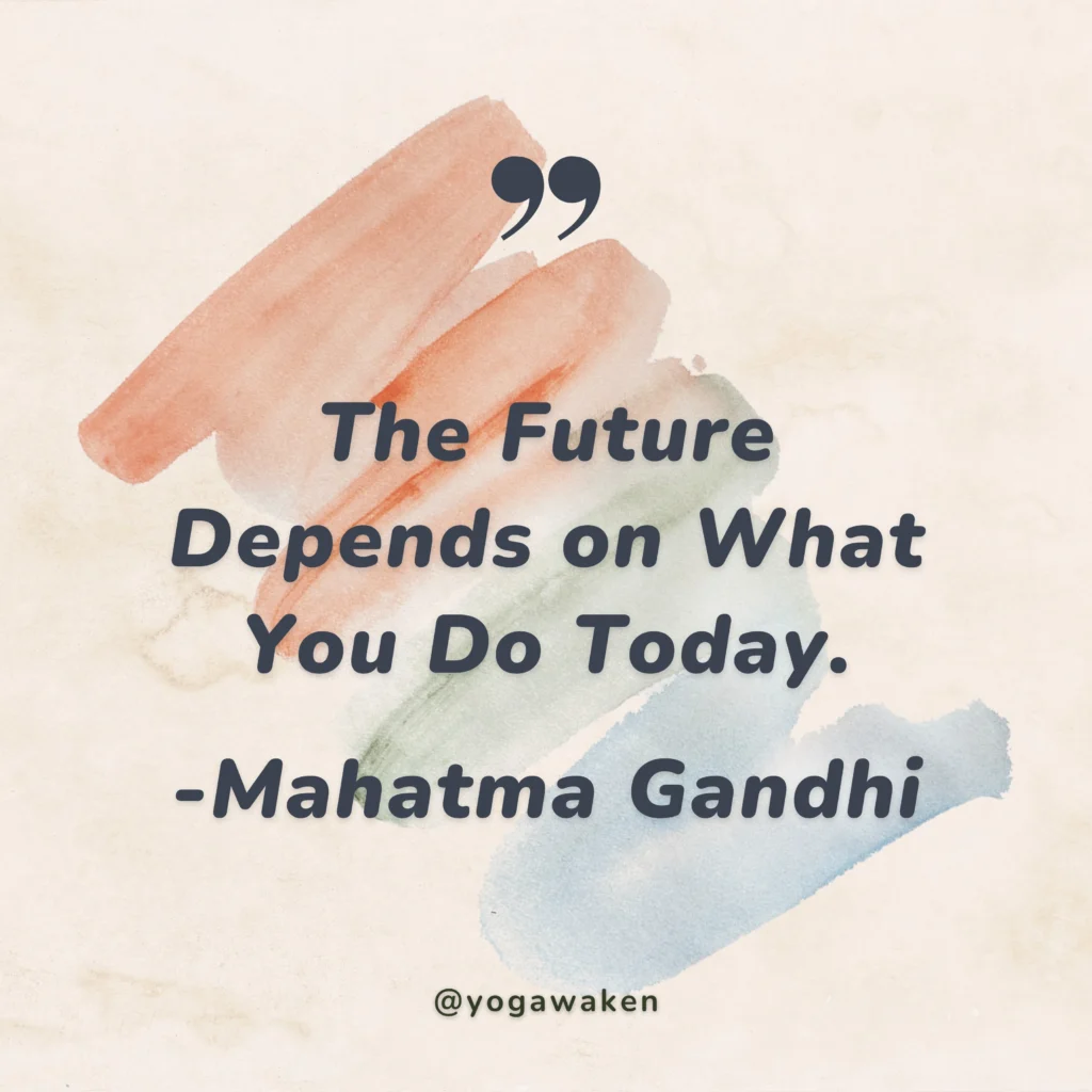 the future depends on what you do today